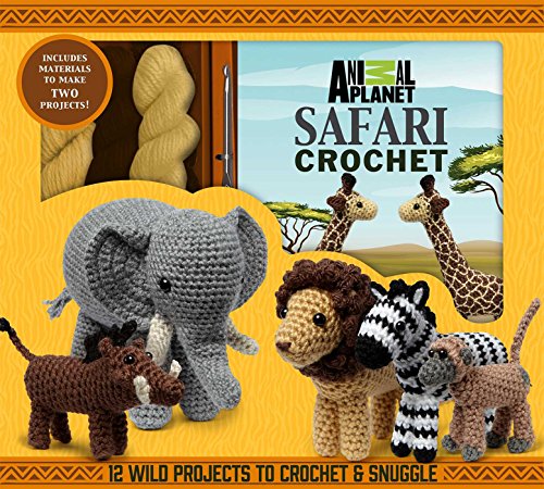 Animal Planet Safari Crochet: 12 Wild Projects to Crochet & Snuggle - Includes Materials to Make Two Projects