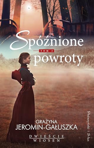 Spóźnione powroty (Dwieście wiosen) von Prószyński Media