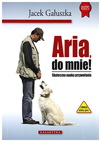 Aria, do mnie!: Skuteczna nauka przywołania