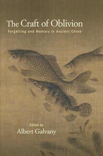 The Craft of Oblivion: Forgetting and Memory in Ancient China (SUNY in Chinese Philosophy and Culture) von SUNY Press