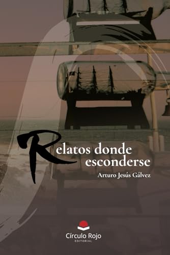 Relatos donde esconderse von Editorial Circulo Rojo