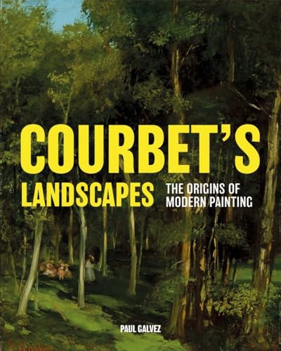 Courbet's Landscapes: The Origins of Modern Painting von Yale University Press