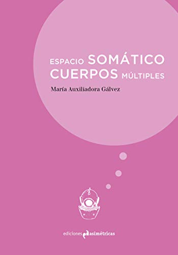 ESPACIO SOMÁTICO. CUERPOS MÚLTIPLES von Ediciones Asimétricas