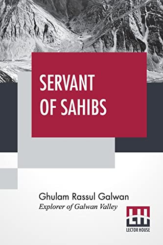 Servant Of Sahibs: A Book To Be Read Aloud With An Introduction By Sir Francis Younghusband von Lector House