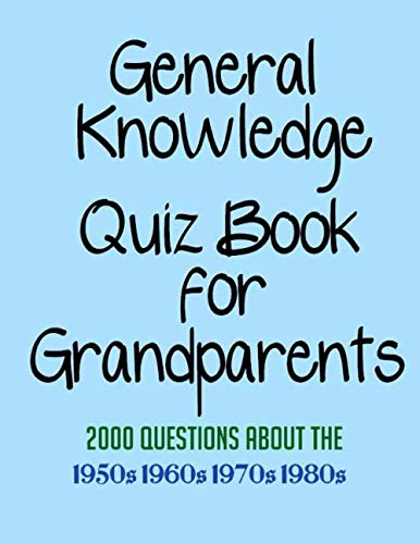 General Knowledge Quiz Book for Grandparents: 2000 Questions about the 1950s, 1960s, 1970s and 1980s von Independently published