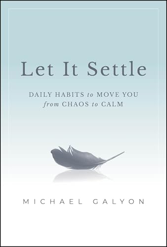 Let It Settle: Daily Habits to Move You From Chaos to Calm Let It Settle: Daily Habits to Move You From Chaos to Calm von Wiley