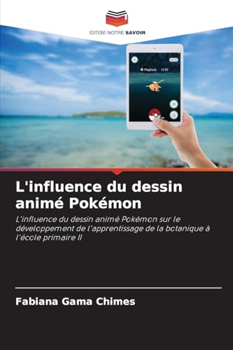 L'influence du dessin animé Pokémon: L'influence du dessin animé Pokémon sur le développement de l'apprentissage de la botanique à l'école primaire II