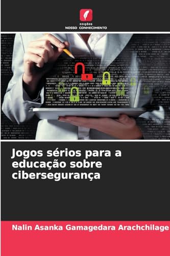 Jogos sérios para a educação sobre cibersegurança: DE von Edições Nosso Conhecimento