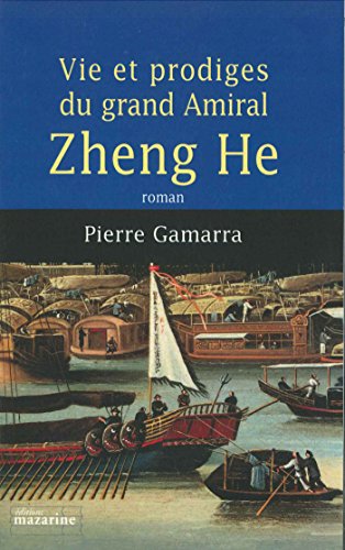 Vie et prodiges du grand amiral Zheng He von MAZARINE