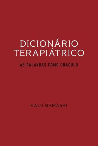 Dicionário Terapiátrico: As Palavras como Oráculo