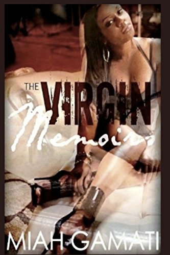 The Virgin Memoirs: The Present, The Past, The Future von Gamati Media Works Publications, Inc.