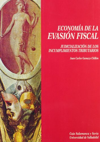 Economía de la evasión fiscal : judicialización de los incumplimientos tributarios