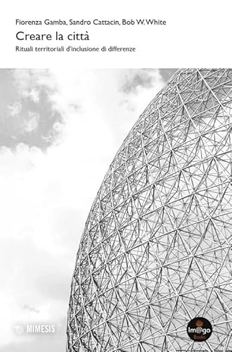Creare la città. Rituali territoriali d'inclusione di differenze (Imago) von Mimesis