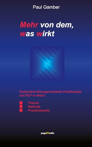 Mehr von dem, was wirkt. Systemisch-lösungsorientierte Kurztherapie und NLP in Aktion. von Books on Demand GmbH