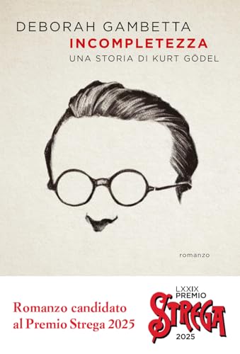 Incompletezza. Una storia di Kurt Gödel (Scrittori) von Ponte alle Grazie