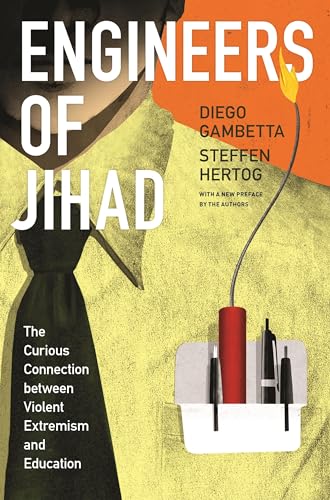 Engineers of Jhad: The Curious Connection between Violent Extremism and Education von Princeton University Press