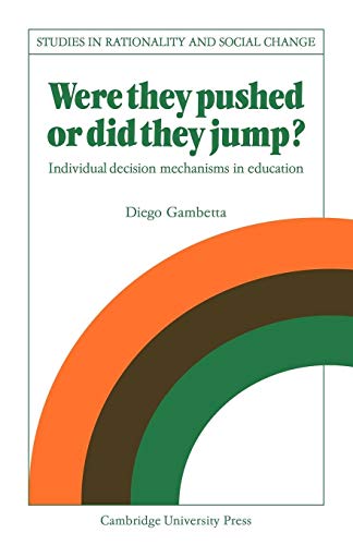 Were They Pushed or Did They Jump?: Individual Decision Mechanisms in Education (Studies in Rationality and Social Change)