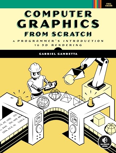 Computer Graphics from Scratch: A Programmer's Introduction to 3D Rendering von No Starch Press