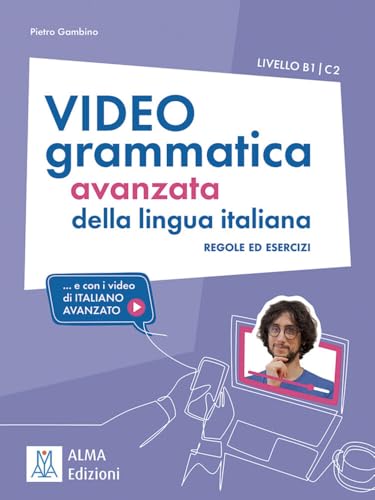 Videogrammatica avanzata della lingua italiana: regole ed esercizi.... e con i video di “Italiano avanzato” / Übungsbuch + Videos online Videogrammatica avanzata della lingua italiana: regole ed esercizi.... e con i video di “Italiano avanzato” / Übungsbuch + Videos online