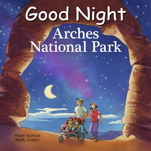 Good Night Arches National Park (Good Night Our World)