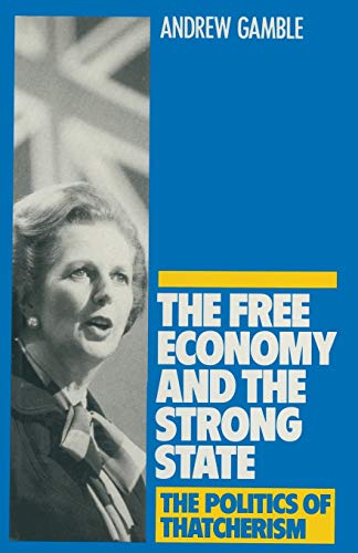 The Free Economy and the Strong State: The Politics of Thatcherism von MACMILLAN