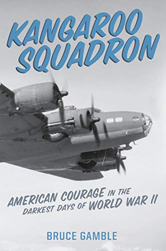 Kangaroo Squadron: American Courage in the Darkest Days of World War II Kangaroo Squadron: American Courage in the Darkest Days of World War II von Da Capo Press