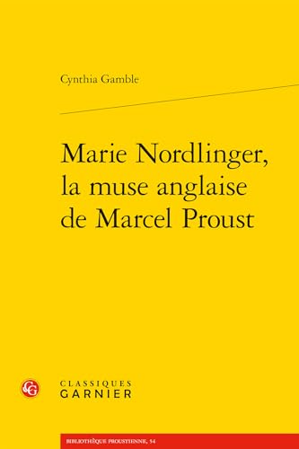 Marie Nordlinger, La Muse Anglaise De Marcel Proust (Bibliotheque Proustienne, 54)