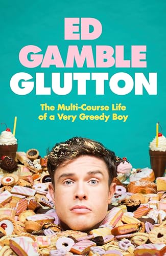 Glutton: The Multi-Course Life of a Very Greedy Boy von Bantam