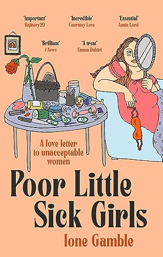 Poor Little Sick Girls: A love letter to unacceptable women von Dialogue Books