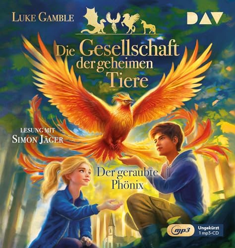 Die Gesellschaft der geheimen Tiere – Teil 2: Der geraubte Phönix: Ungekürzte Lesung mit Simon Jäger (1 mp3-CD) von Der Audio Verlag