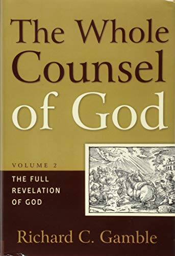 The Whole Counsel of God, Volume 2: The Full Revelation of God