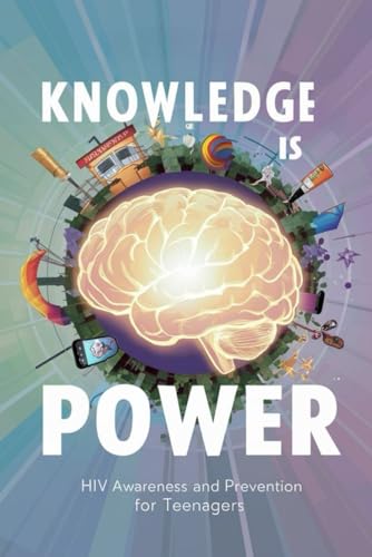 Knowledge is Power: HIV Awareness and Prevention for Teenagers von Independently published