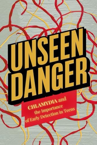 Unseen Danger: Chlamydia and the Importance of Early Detection in Teens von Independently published