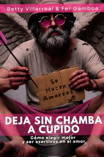 Deja sin Chamba a Cupido: “Cómo elegir mejor y ser asertivos en el amor” Deja sin Chamba a Cupido: “Cómo elegir mejor y ser asertivos en el amor” von Independently published