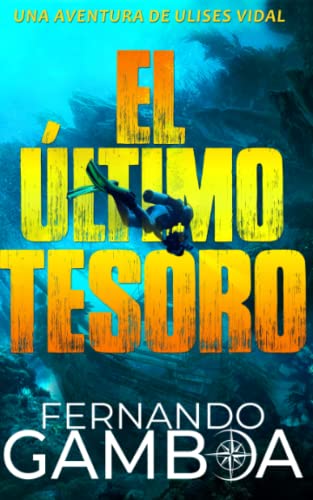 EL ÚLTIMO TESORO: Una aventura inédita de Ulises Vidal von Independently published