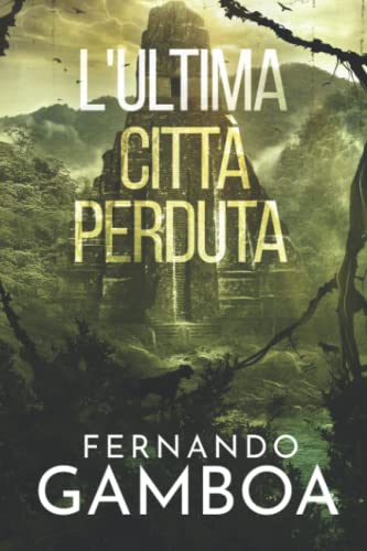 L'ULTIMA CITTÀ PERDUTA (Le avventure di Ulises Vidal, Band 2) von Independently published