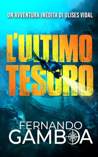 L'ULTIMO TESORO: Un'avventura di Ulises Vidal (Le avventure di Ulises Vidal) von Independently published