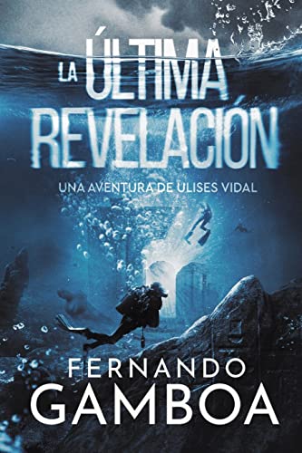 LA ÚLTIMA REVELACIÓN (Las Aventuras de Ulises Vidal, Band 3)