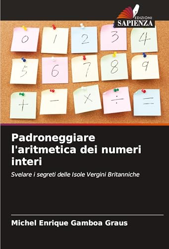 Padroneggiare l'aritmetica dei numeri interi: Svelare i segreti delle Isole Vergini Britanniche von Edizioni Sapienza