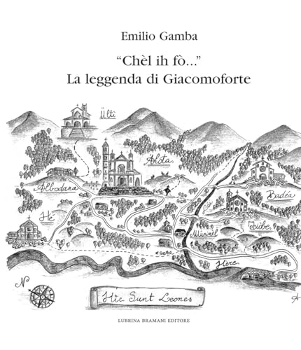 «Chèl ih fò...» La leggenda di Giacomoforte. Ediz. integrale von Lubrina Bramani Editore