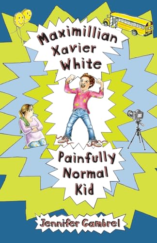 Maximillian Xavier White, Painfully Normal Kid von Lystra Books & Literary Services, LLC