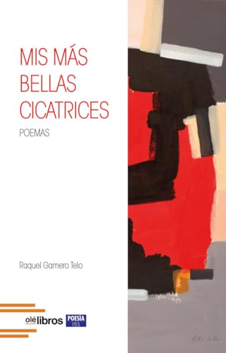 Mis más bellas cicatrices: Poemas (Ites, Band 199) von Olé Libros