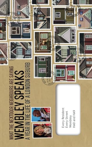 Wembley Speaks: What the Nextdoor Neighbours are Saying: A Year in the Life of a London Suburb von EnvelopeBooks
