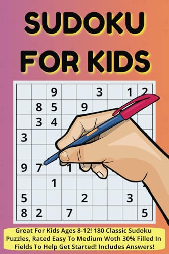 Sudoku For Kids Ages 8-12: 180 Fun Sudoku Puzzles for Kids 8-12 | Boost Brainpower with Easy-to-Solve Grids | 6x9 Book | 120 Pages | Answers Included! Sudoku For Kids Ages 8-12: 180 Fun Sudoku Puzzles for Kids 8-12 | Boost Brainpower with Easy-to-Solve Grids | 6x9 Book | 120 Pages | Answers Included! von Independently published
