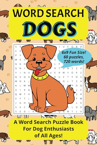 Word Search: Dogs: Word Search Puzzle Book For Dog Enthusiasts | 6x9 Fun Size | 120 Pages, 60 Puzzles, 720 Words | Gift For Dog Lovers of All Ages Word Search: Dogs: Word Search Puzzle Book For Dog Enthusiasts | 6x9 Fun Size | 120 Pages, 60 Puzzles, 720 Words | Gift For Dog Lovers of All Ages von Independently published