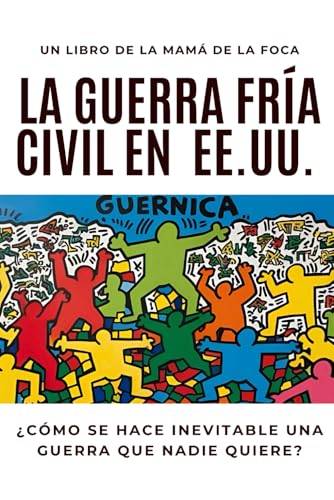 LA GUERRA FRÍA CIVIL EN EE.UU.: Como se hace inevitable una guerra que nadie quiere von David Gamez