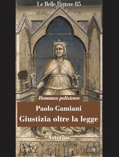 Giustizia oltre la legge (Le belle lettere) von Asterios
