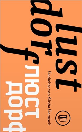 Lustdorf: Gedichte von Alisha Gamisch (Edition Zwanzig)