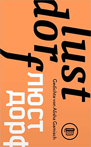 Lustdorf: Gedichte von Alisha Gamisch (Edition Zwanzig)