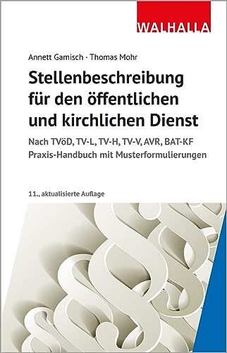 Stellenbeschreibung für den öffentlichen und kirchlichen Dienst: Nach TVöD, TV-L, TV-H, TV-V, AVR, BAT-KF; Praxishandbuch mit Musterformulierungen Stellenbeschreibung für den öffentlichen und kirchlichen Dienst: Nach TVöD, TV-L, TV-H, TV-V, AVR, BAT-KF; Praxishandbuch mit Musterformulierungen